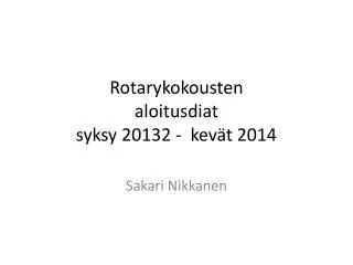 Rotarykokousten aloitusdiat syksy 20132 - kevät 2014