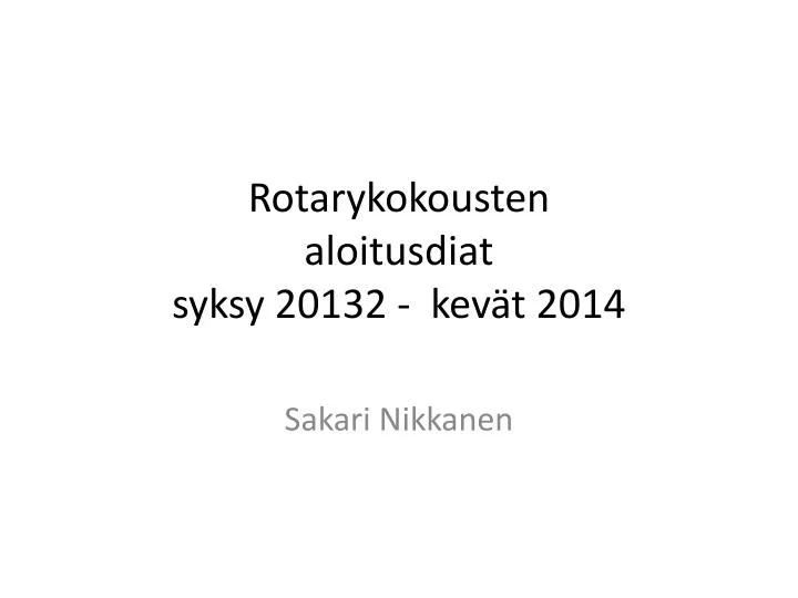 rotarykokousten aloitusdiat syksy 20132 kev t 2014