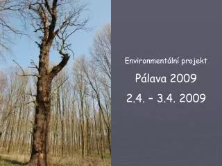 Environmentální projekt Pálava 2009 2.4. – 3.4. 2009
