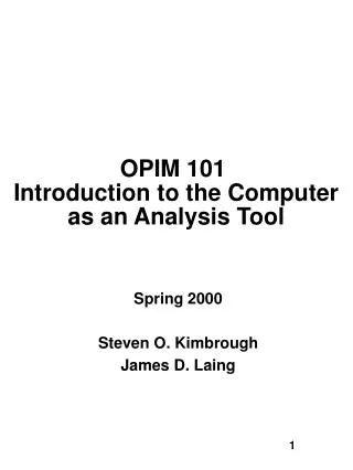 OPIM 101 Introduction to the Computer as an Analysis Tool