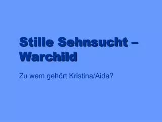 stille sehnsucht warchild