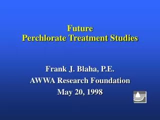 Future Perchlorate Treatment Studies