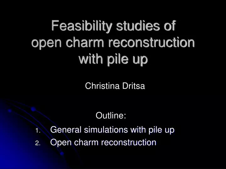 feasibility studies of open charm reconstruction with pile up