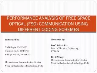 PERFORMANCE ANALYSIS OF FREE SPACE OPTICAL (FSO) COMMUNICATION USING DIFFERENT CODING SCHEMES