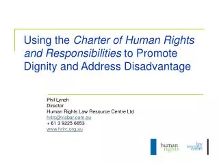 Phil Lynch Director Human Rights Law Resource Centre Ltd hrlrc@vicbar.au + 61 3 9225 6653