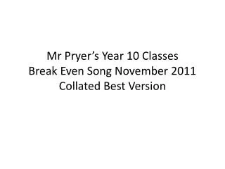 mr pryer s year 10 classes break even song november 2011 collated best version