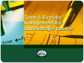 tema 2 evolu ia managementului administra iei publice