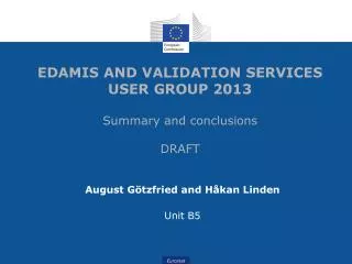 EDAMIS AND VALIDATION SERVICES USER GROUP 2013 Summary and conclusions DRAFT