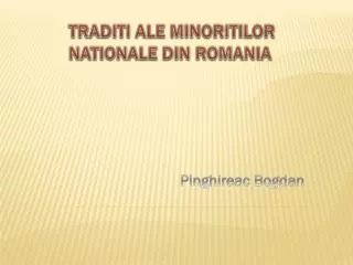 TRADITI ALE MINORITILOR NATIONALE DIN ROMANIA