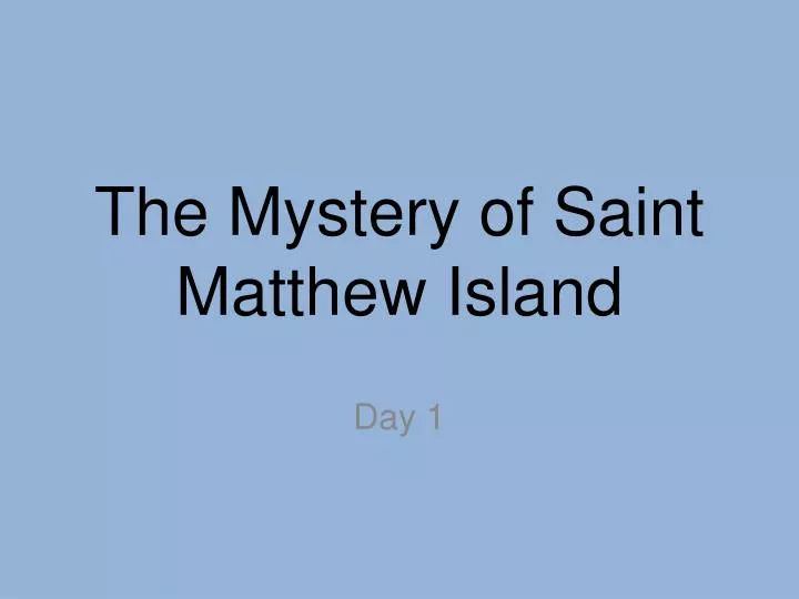 the mystery of saint matthew island