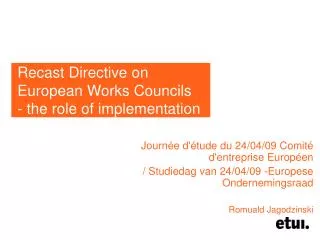 Recast Directive on European Works Councils - the role of implementation