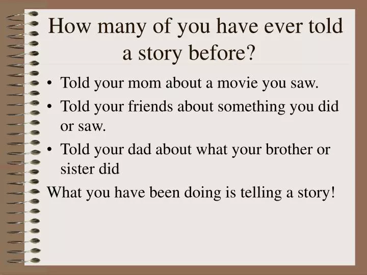 how many of you have ever told a story before