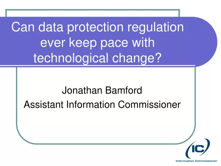 can data protection regulation ever keep pace with technological change
