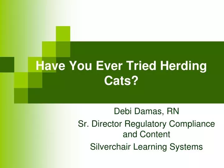 have you ever tried herding cats