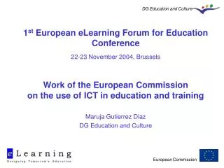 1 st European eLearning Forum for Education Conference 22-23 November 2004, Brussels