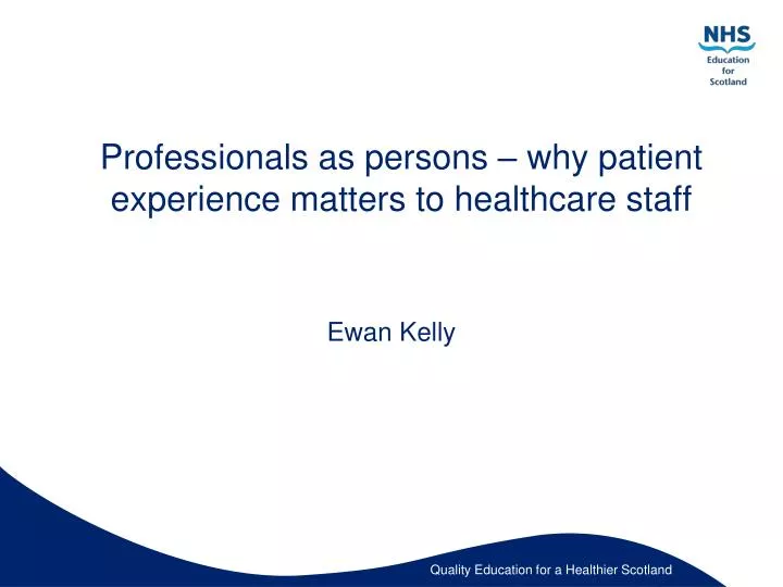 professionals as persons why patient experience matters to healthcare staff