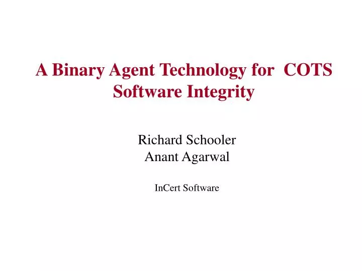 a binary agent technology for cots software integrity