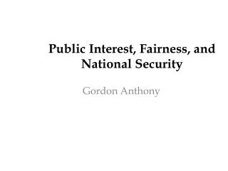 Public Interest, Fairness, and National Security