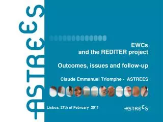 EWCs and the REDITER project Outcomes, issues and follow-up Claude Emmanuel Triomphe - ASTREES