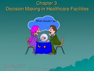 Chapter 3. Decision Making in Healthcare Facilities