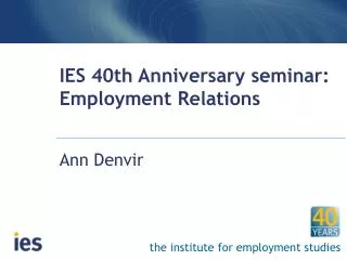 IES 40th Anniversary seminar: Employment Relations
