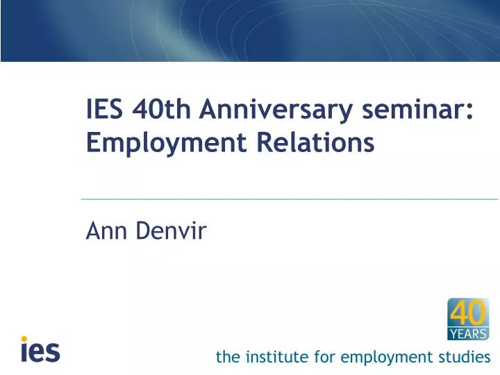 ies 40th anniversary seminar employment relations