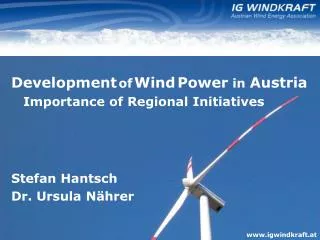 Development of Wind Power in Austria 	Importance of Regional Initiatives Stefan Hantsch