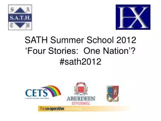 SATH Summer School 2012 ‘Four Stories: One Nation’? #sath2012