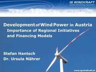 Development of Wind Power in Austria 	Importance of Regional Initiatives 	and Financing Models