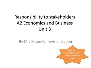 Responsibility to stakeholders A2 Economics and Business Unit 3