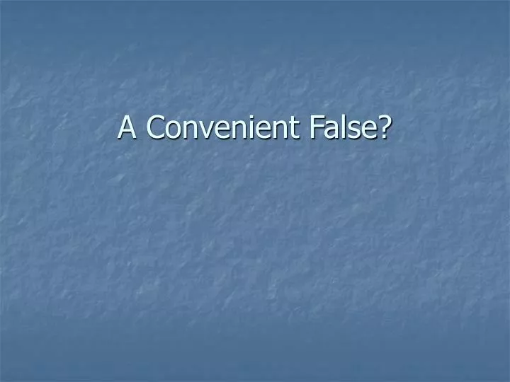 a convenient false