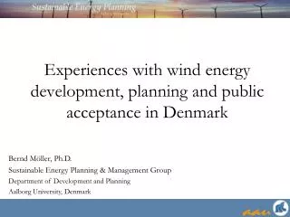 Experiences with wind energy development, planning and public acceptance in Denmark