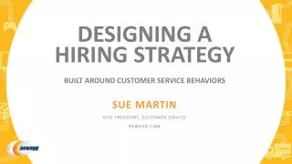 Designing A HIRING STRATEGY BUILT AROUND CUSTOMER SERVICE BEHAVIORS