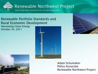 Adam Schumaker Policy Associate Renewable Northwest Project
