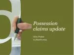 Possession claims update - slide 1