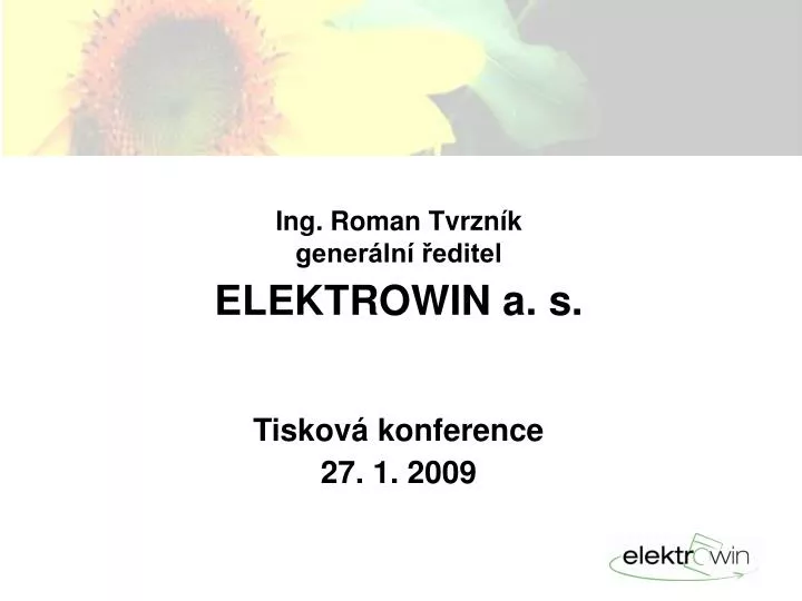 ing roman tvrzn k gener ln editel elektrowin a s tiskov konference 27 1 2009