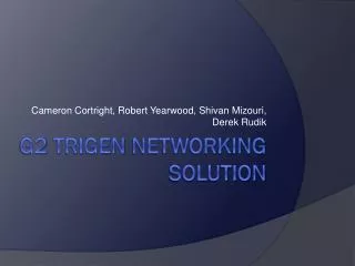 G2 TriGen Networking Solution