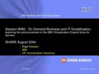 Nigel Dessau IBM VP, Virtualization Solutions
