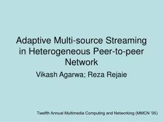 Adaptive Multi-source Streaming in Heterogeneous Peer-to-peer Network