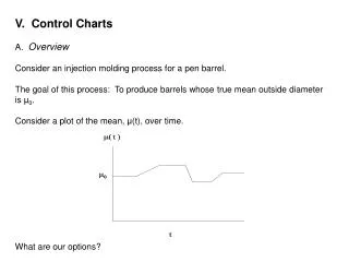 V. Control Charts A. Overview Consider an injection molding process for a pen barrel.