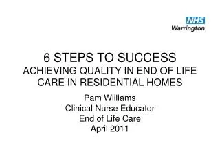 6 STEPS TO SUCCESS ACHIEVING QUALITY IN END OF LIFE CARE IN RESIDENTIAL HOMES