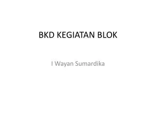 bkd kegiatan blok