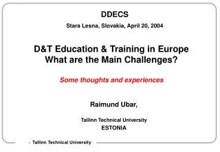 D&amp;T Education &amp; Training in Europe What are the Main Challenges? Some thoughts and experiences