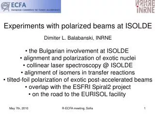 Experiments with polarized beams at ISOLDE Dimiter L. Balabanski, INRNE