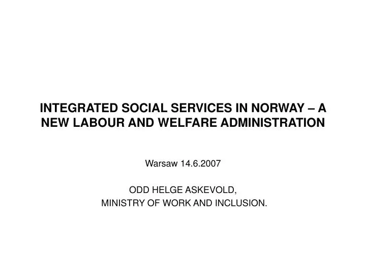 integrated social services in norway a new labour and welfare administration