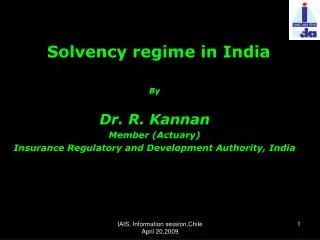 Solvency regime in India By Dr. R. Kannan Member (Actuary)