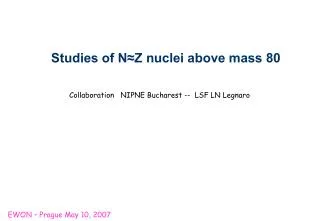 Studies of N?Z nuclei above mass 80