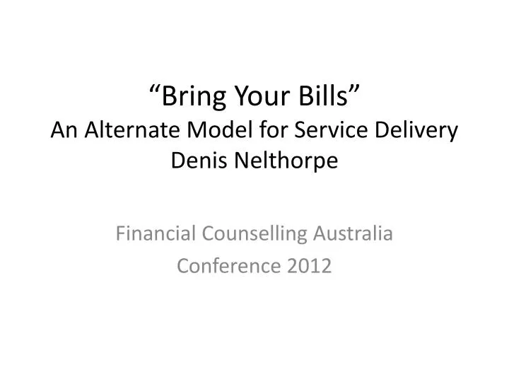 bring your bills an alternate model for service delivery denis nelthorpe