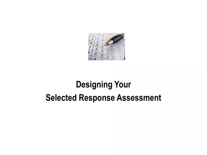 designing your selected response assessment
