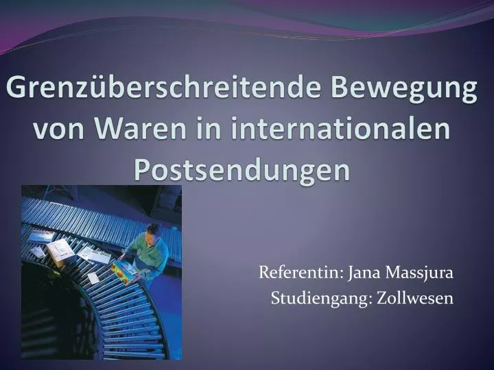 grenz berschreitende bewegung von waren in internationalen postsendungen